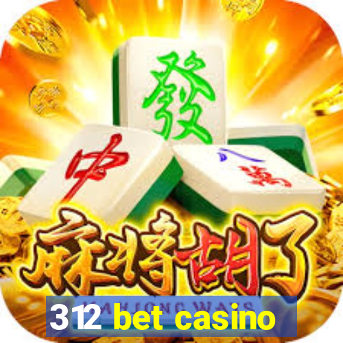 312 bet casino